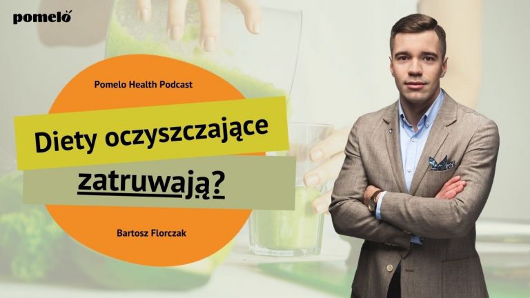 Czy detoks i diety oczyszczajace sa zdrowe Bartosz Florczak Pomelo Health Podcast