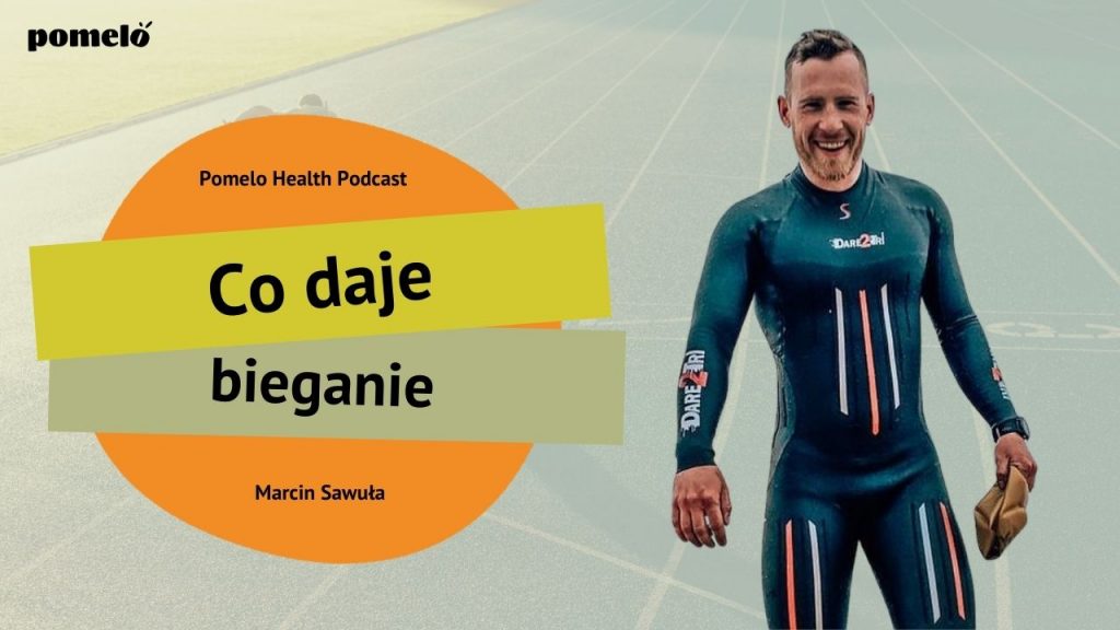Co daje bieganie Marcin Sawuła YouTube Pomelo Health Podcast