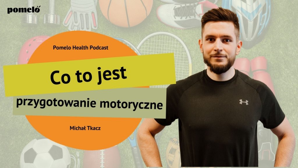 co-to-jest-przygotowanie-motoryczne Michał Tkacz pomelo health podcast