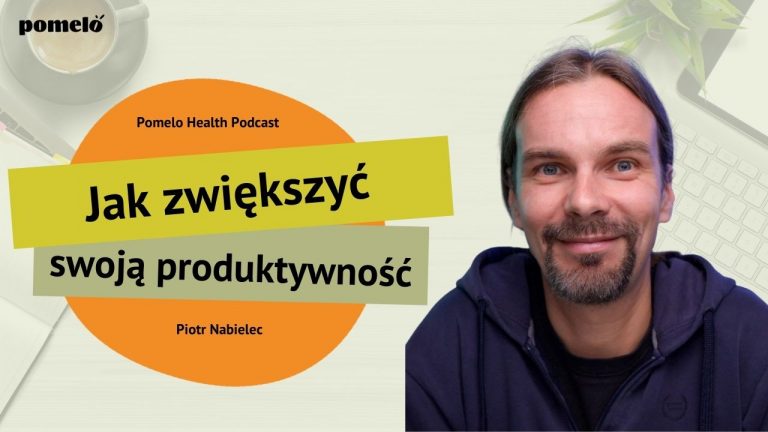 jak-zwiekszyc-swoja-produktywnosc-piotr-nabielec Pomelo Health Podcast