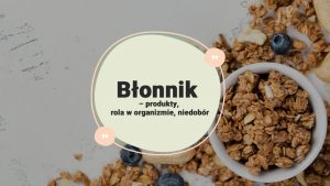 Błonnik-–-produkty,-rola-w-organizmie,-niedobór