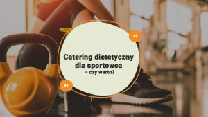 Catering-dietetyczny-dla-sportowca-–-czy-warto-