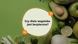 Czy-dieta-wegańska-jest-bezpieczna-