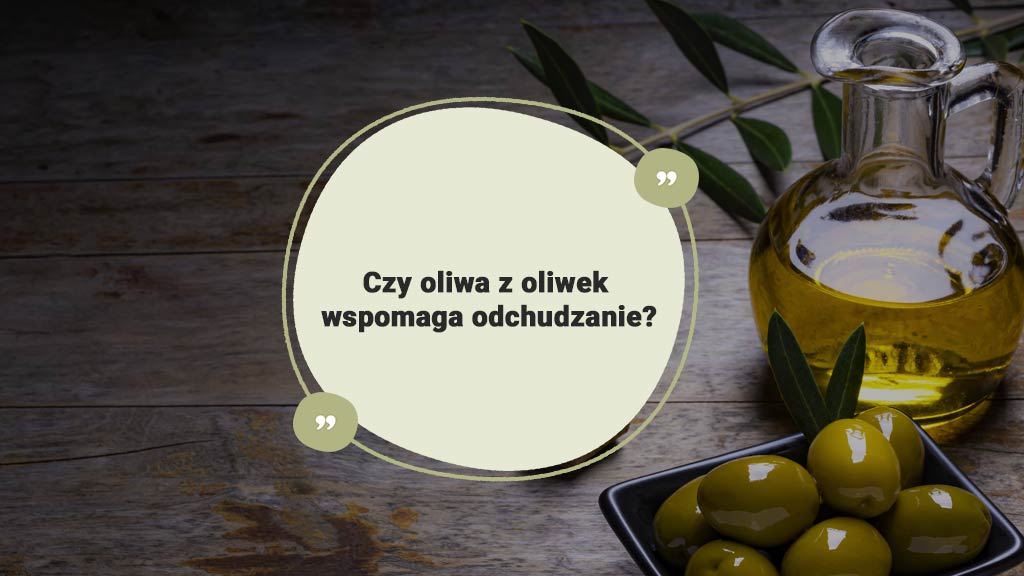 Czy-oliwa-z-oliwek-wspomaga-odchudzanie-