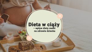 Dieta-w-ciąży-–-wpływ-diety-matki-na-zdrowie-dziecka