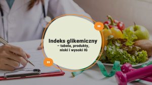 Indeks-glikemiczny-–-tabela,-produkty,-niski-i-wysoki-IG