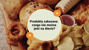 Czego nie jeść na diecie?