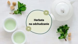 Herbata na odchudzanie