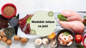 Niedobór żelaza co jeść