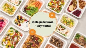 dieta pudełkowa czy warto