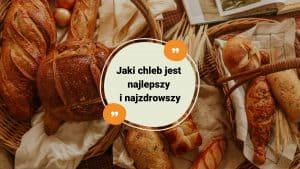 jaki chleb na diecie jest najlepszy i najzdrowszy