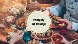 pomysły na kolację