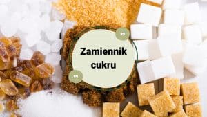 zamiennik cukru