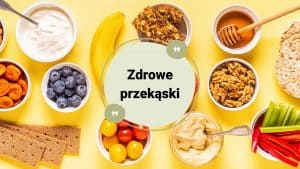 zdrowe przekąski