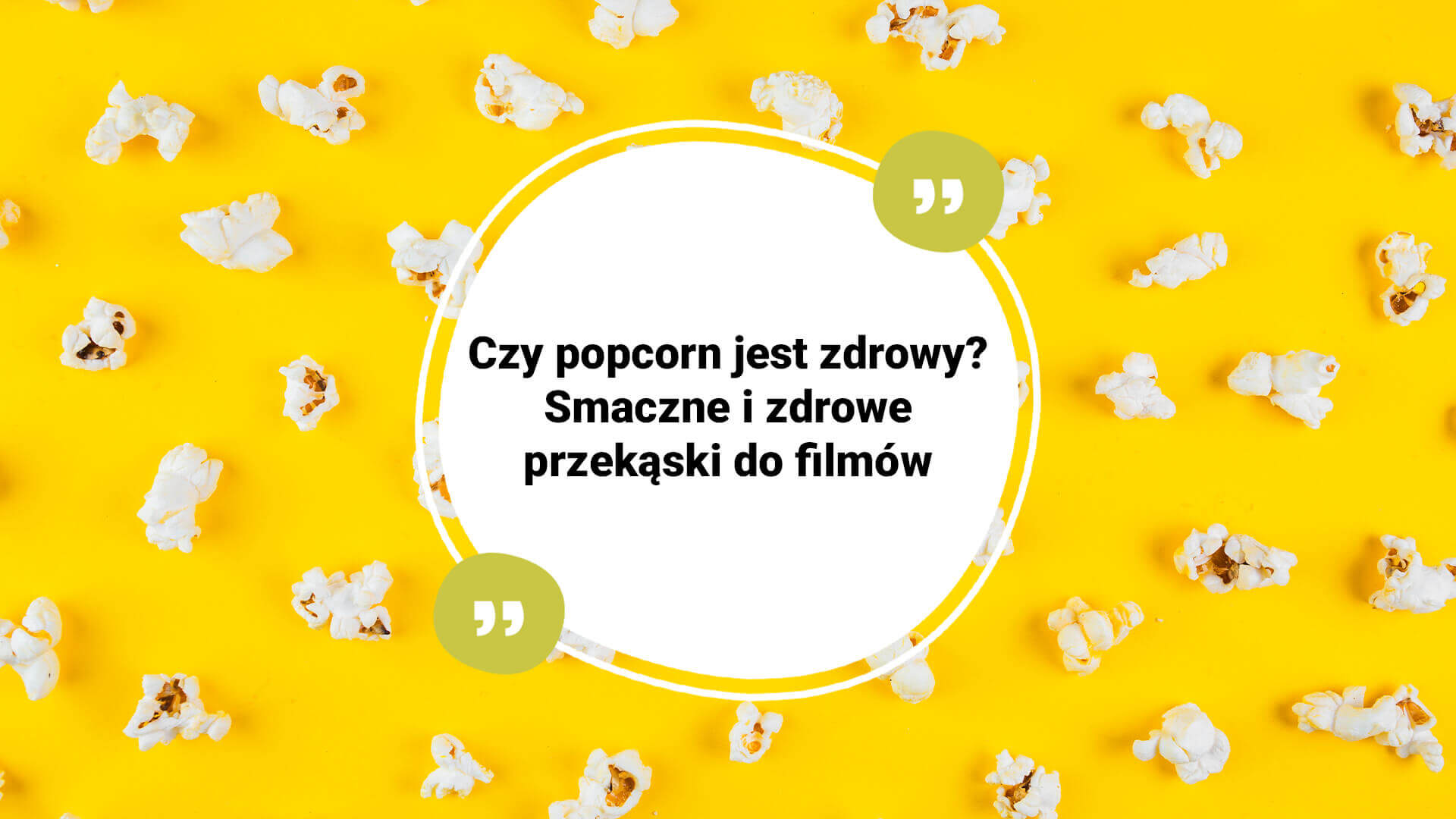 czy popcorn jest zdrowy, pomysły na zdrowe przekąski