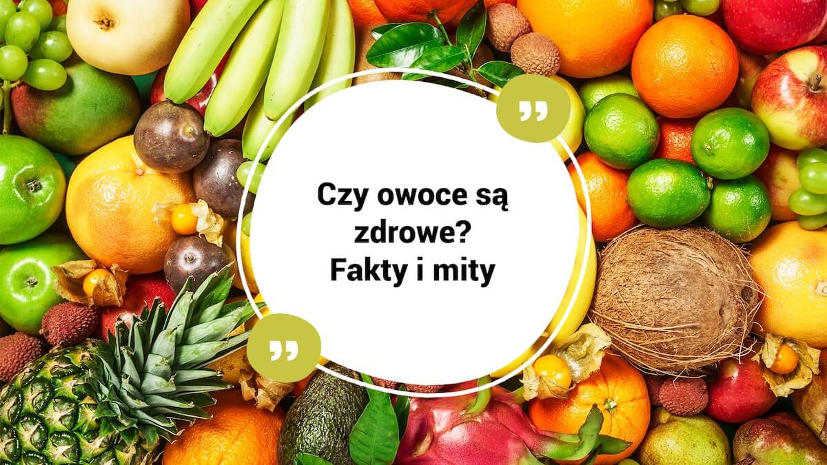 Czy owoce są zdrowe?