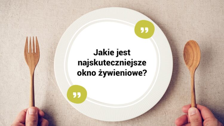 jakie jest najskuteczniejsze okno zywieniowe